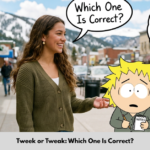 Tweek or Tweak: Which One Is Correct?