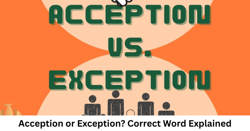Acception or Exception? Correct Word Explained