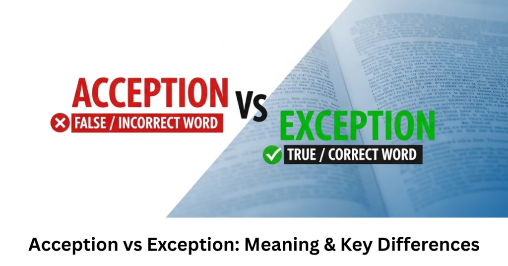 Acception vs Exception: Meaning & Key Differences