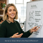 Aerial or Arial: What’s the Real Difference?