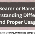 Bearer or Barer: Meaning, Difference & Usage Guide