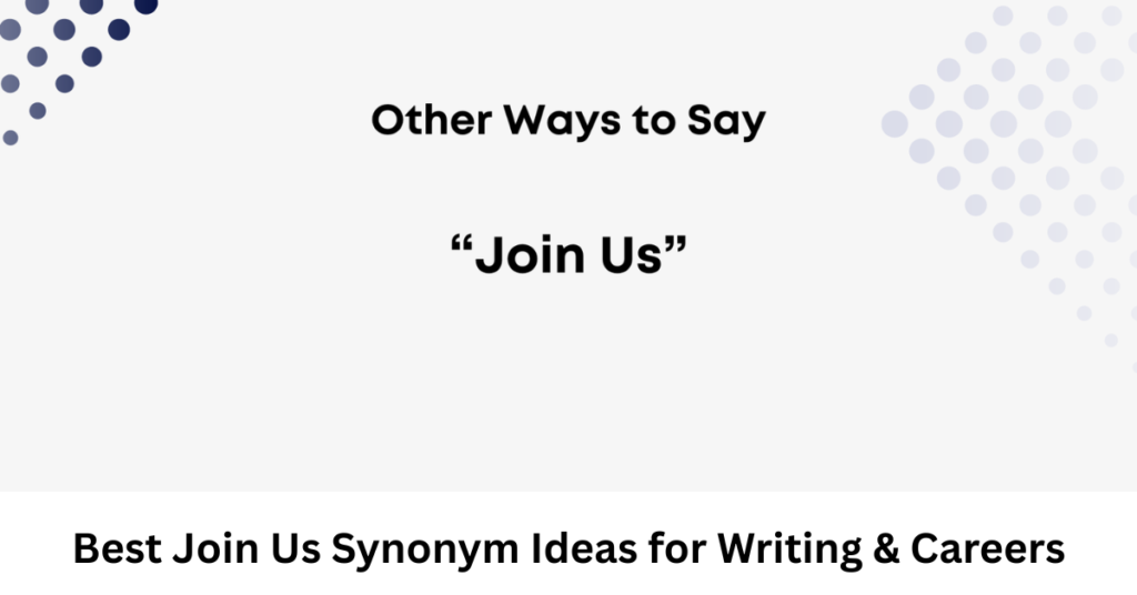 Best Join Us Synonym Ideas for Writing & Careers