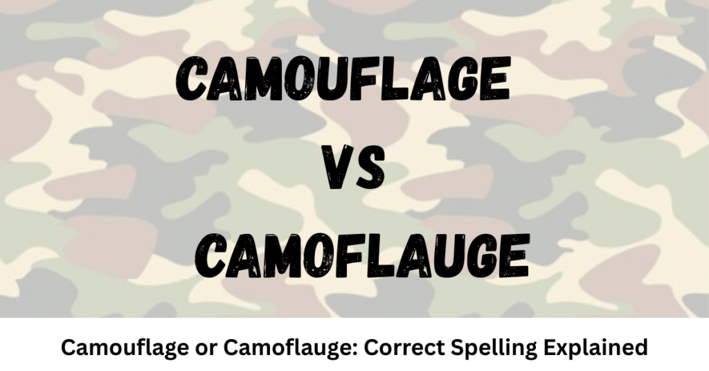 Camouflage or Camoflauge: Correct Spelling Explained
