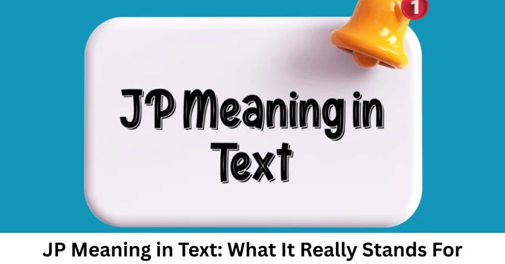 JP Meaning in Text: What It Really Stands For