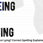 Lieing or Lying? Correct Spelling Explained Fast