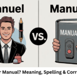 Manuel or Manual? Meaning, Spelling & Correct Usage