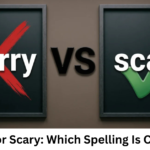 Scarry or Scary: Which Spelling Is Correct?