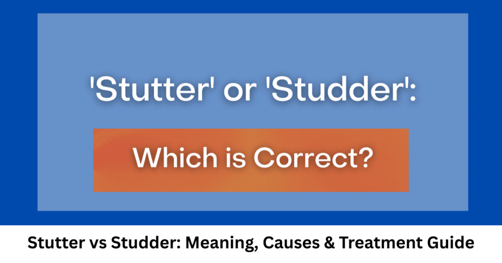 Stutter vs Studder: Meaning, Causes & Treatment Guide