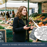 Vender or Vendor: Which One Is Actually Correct?