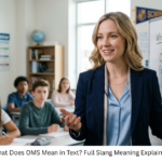 What Does OMS Mean in Text? Full Slang Meaning Explained