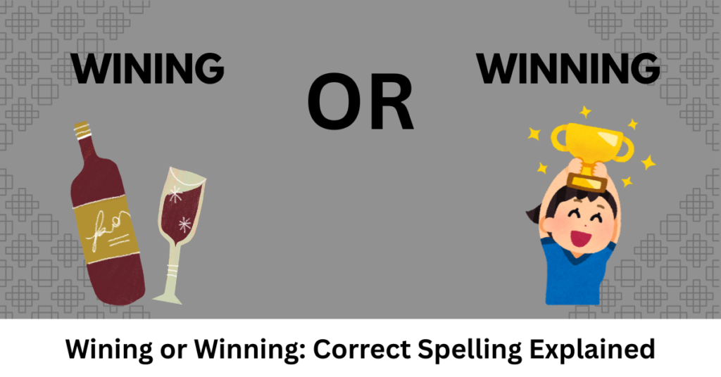 Wining or Winning: Correct Spelling Explained