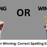 Wining or Winning: Correct Spelling Explained