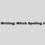 Writing or Writting: Which Spelling Is Correct?