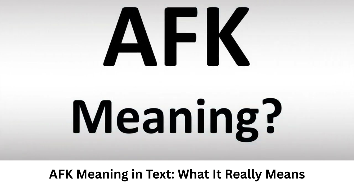 AFK Meaning in Text: What It Really Means