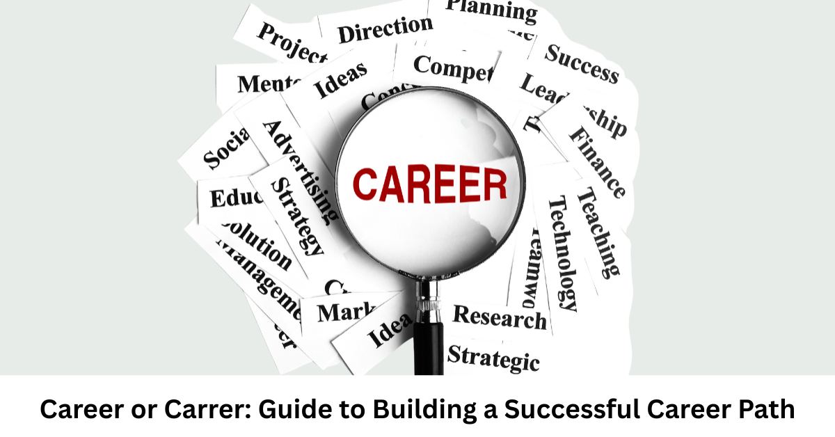 Career or Carrer: Guide to Building a Successful Career Path