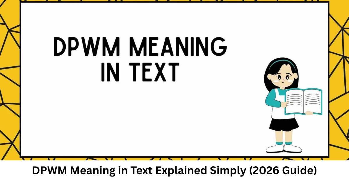 DPWM Meaning in Text Explained Simply (2026 Guide)