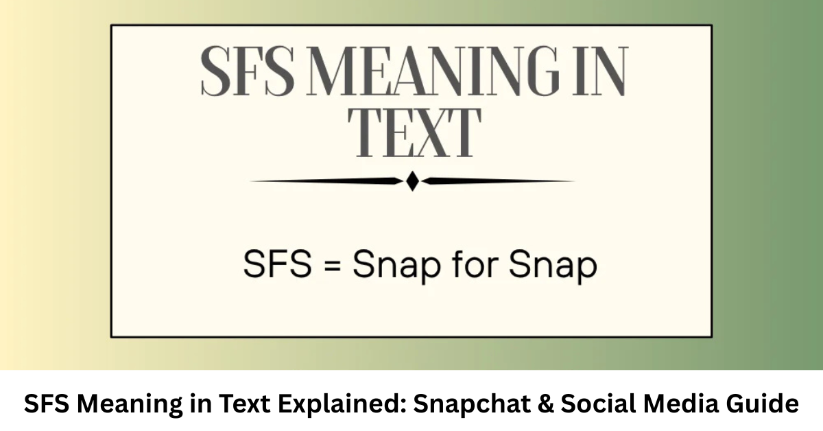 SFS Meaning in Text Explained: Snapchat & Social Media Guide