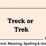 Trek or Treck: Meaning, Spelling & Usage Guide