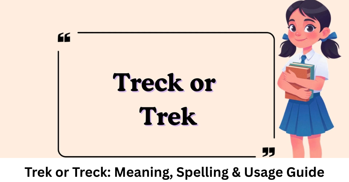 Trek or Treck: Meaning, Spelling & Usage Guide