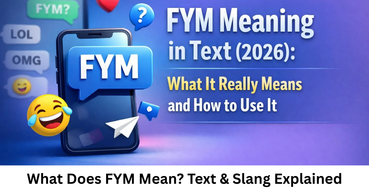 What Does FYM Mean Text & Slang Explained